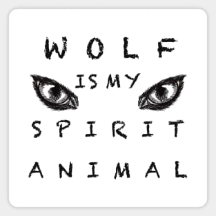 Wolf is my spirit animal Magnet